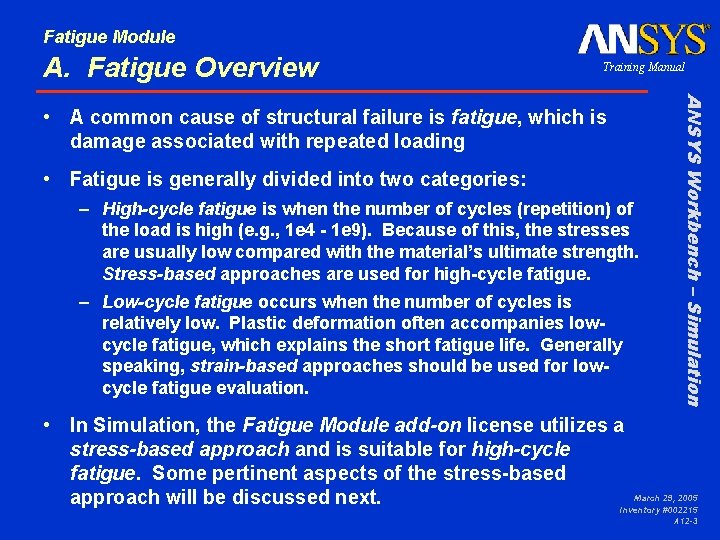 Fatigue Module A. Fatigue Overview Training Manual • Fatigue is generally divided into two