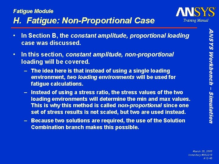 Fatigue Module H. Fatigue: Non-Proportional Case Training Manual • In this section, constant amplitude,