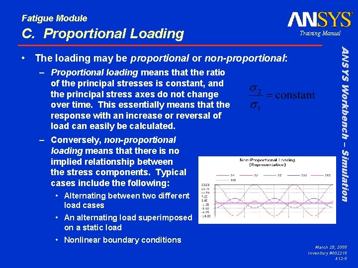 Fatigue Module C. Proportional Loading – Proportional loading means that the ratio of the