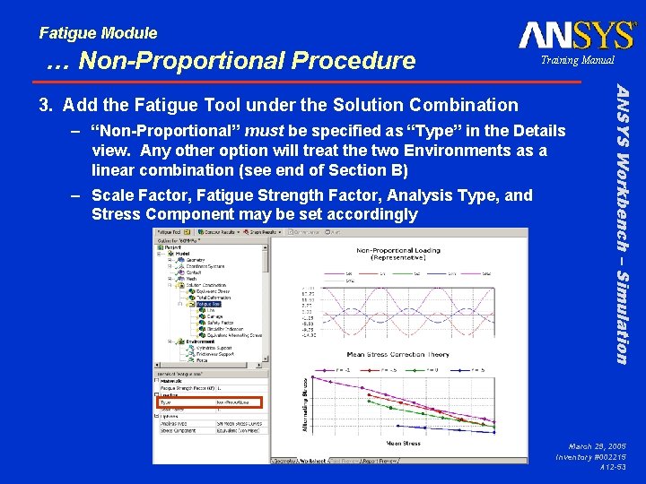 Fatigue Module … Non-Proportional Procedure Training Manual – “Non-Proportional” must be specified as “Type”