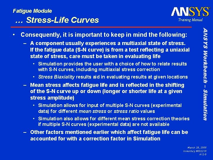 Fatigue Module … Stress-Life Curves Training Manual – A component usually experiences a multiaxial