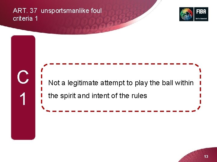 ART. 37 unsportsmanlike foul criteria 1 C 1 Not a legitimate attempt to play