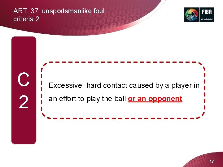 ART. 37 unsportsmanlike foul criteria 2 C 2 Excessive, hard contact caused by a