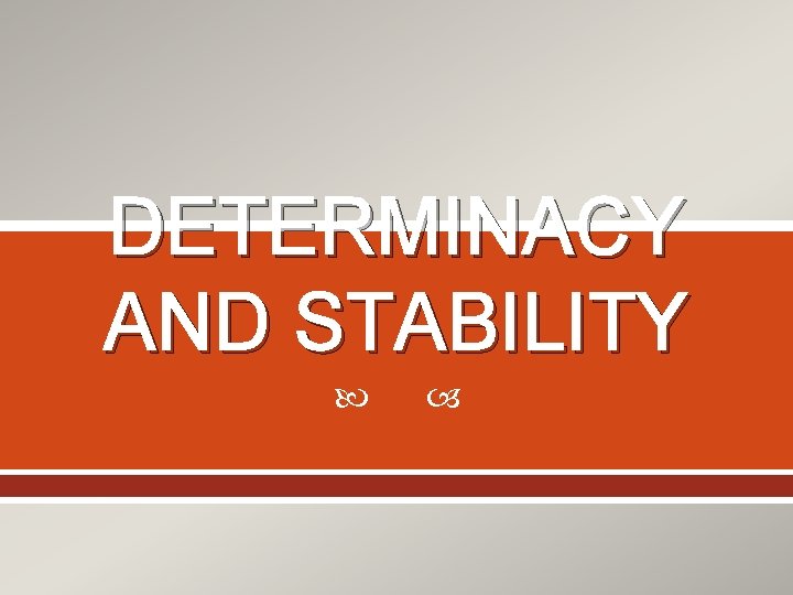 DETERMINACY AND STABILITY 