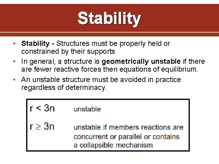 Stability • Stability - Structures must be properly held or constrained by their supports