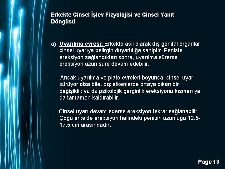 Erkekte Cinsel İşlev Fizyolojisi ve Cinsel Yanıt Döngüsü a) Uyarılma evresi: Erkekte asıl olarak