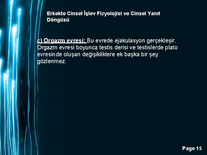 Erkekte Cinsel İşlev Fizyolojisi ve Cinsel Yanıt Döngüsü c) Orgazm evresi: Bu evrede ejakulasyon