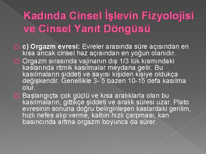 Kadında Cinsel İşlevin Fizyolojisi ve Cinsel Yanıt Döngüsü c) Orgazm evresi: Evreler arasında süre
