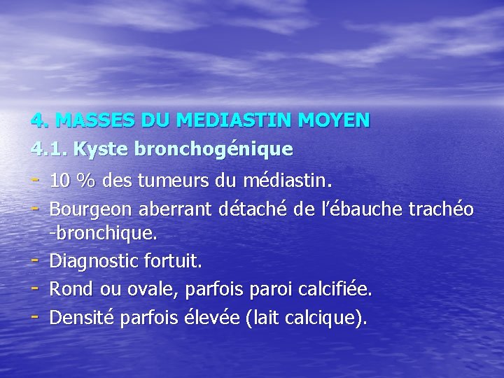 4. MASSES DU MEDIASTIN MOYEN 4. 1. Kyste bronchogénique - 10 % des tumeurs