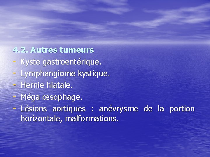 4. 2. Autres tumeurs - Kyste gastroentérique. - Lymphangiome kystique. - Hernie hiatale. -