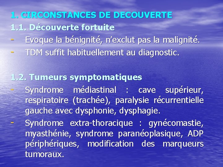 1. CIRCONSTANCES DE DECOUVERTE 1. 1. Découverte fortuite - Evoque la bénignité, n’exclut pas