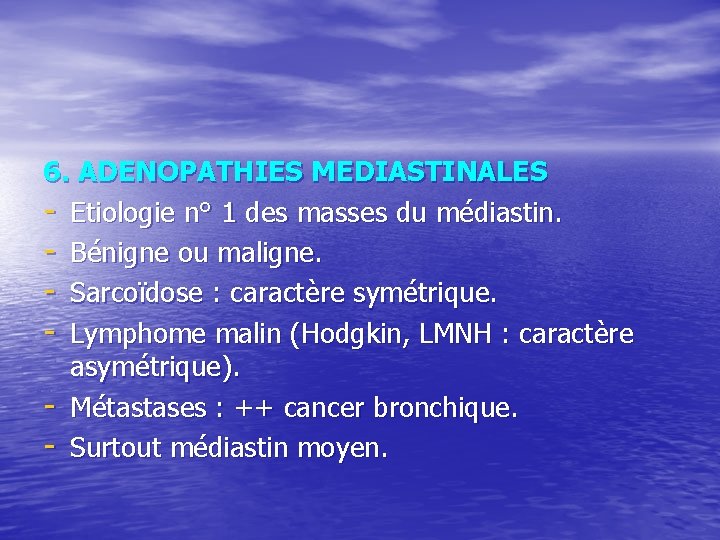 6. ADENOPATHIES MEDIASTINALES - Etiologie n° 1 des masses du médiastin. - Bénigne ou