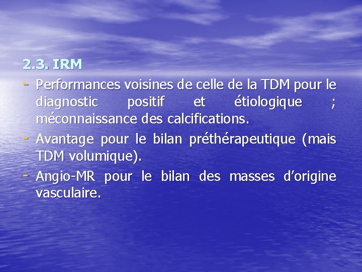 2. 3. IRM - Performances voisines de celle de la TDM pour le diagnostic