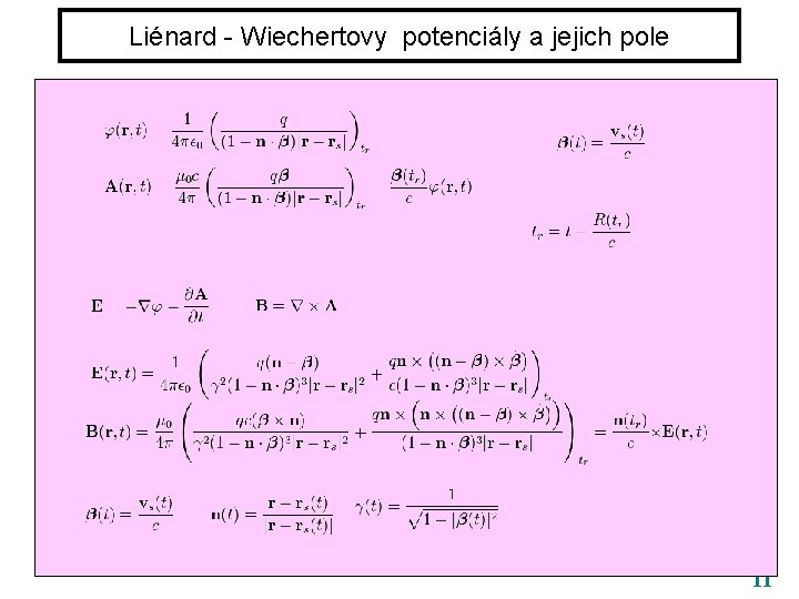  Liénard - Wiechertovy potenciály a jejich pole 11 