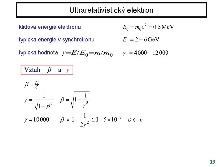 Ultrarelativistický elektron klidová energie elektronu typická energie v synchrotronu typická hodnota 13 