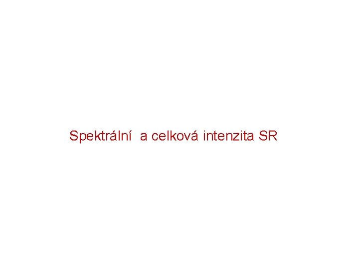 Spektrální a celková intenzita SR 