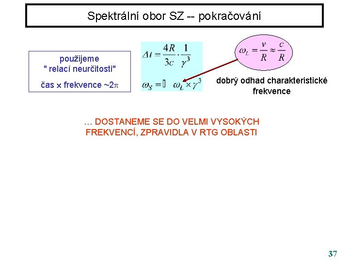 Spektrální obor SZ -- pokračování použijeme " relací neurčitosti" čas frekvence ~2 dobrý odhad