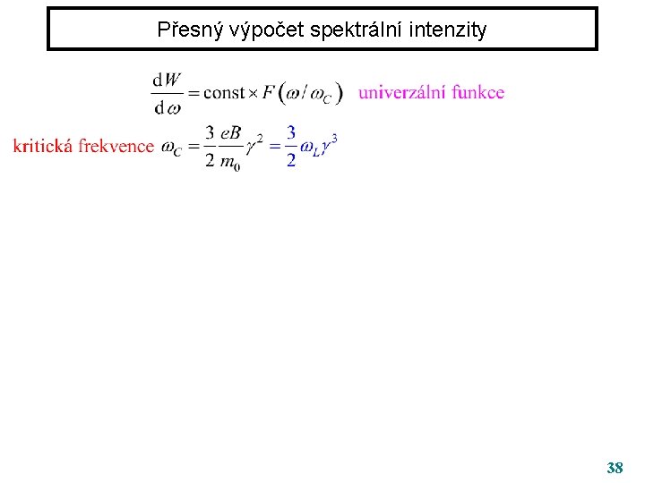 Přesný výpočet spektrální intenzity 38 