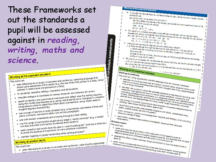 These Frameworks set out the standards a pupil will be assessed against in reading,