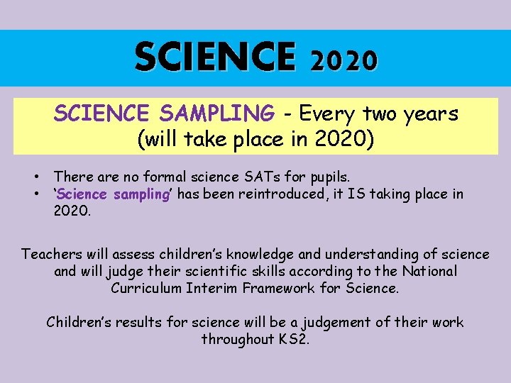 SCIENCE 2020 SCIENCE SAMPLING - Every two years (will take place in 2020) •