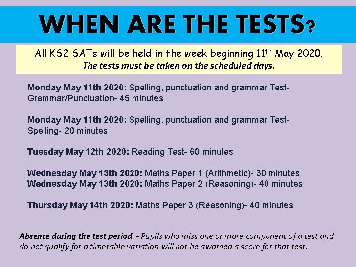 WHEN ARE THE TESTS? All KS 2 SATs will be held in the week