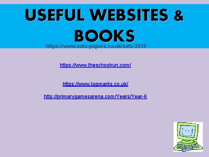 USEFUL WEBSITES & BOOKS https: //www. sats-papers. co. uk/sats-2020 https: //www. theschoolrun. com/ https: