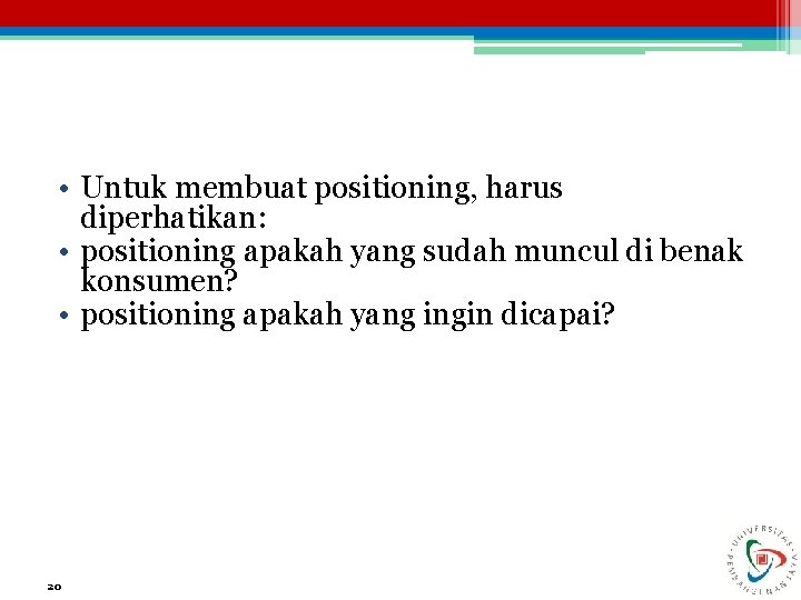  • Untuk membuat positioning, harus diperhatikan: • positioning apakah yang sudah muncul di