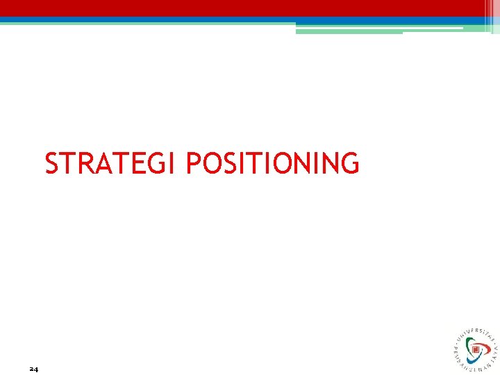 STRATEGI POSITIONING 24 