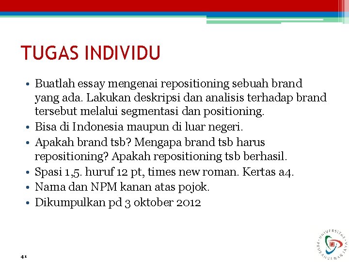 TUGAS INDIVIDU • Buatlah essay mengenai repositioning sebuah brand yang ada. Lakukan deskripsi dan