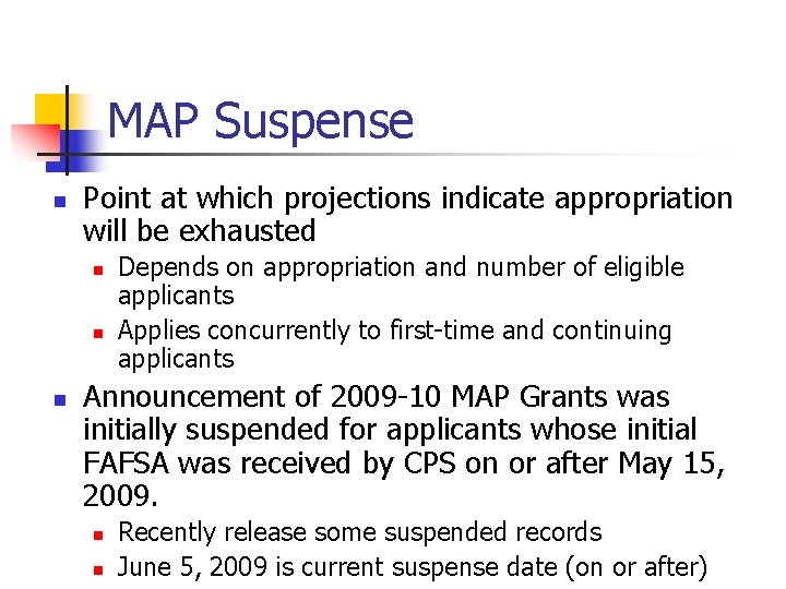 MAP Suspense n Point at which projections indicate appropriation will be exhausted n n