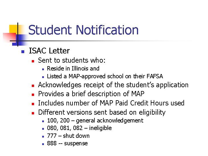 Student Notification n ISAC Letter n Sent to students who: n n n Reside