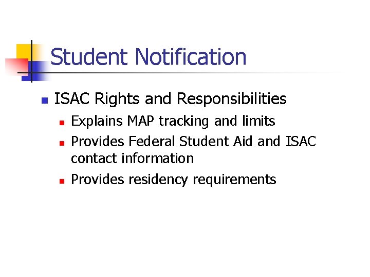 Student Notification n ISAC Rights and Responsibilities n n n Explains MAP tracking and