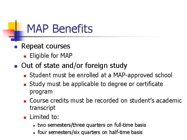 MAP Benefits n Repeat courses n n Eligible for MAP Out of state and/or
