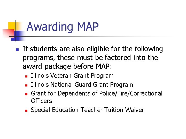Awarding MAP n If students are also eligible for the following programs, these must