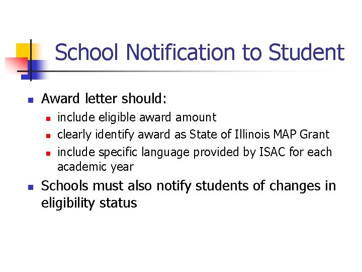 School Notification to Student n Award letter should: n n include eligible award amount