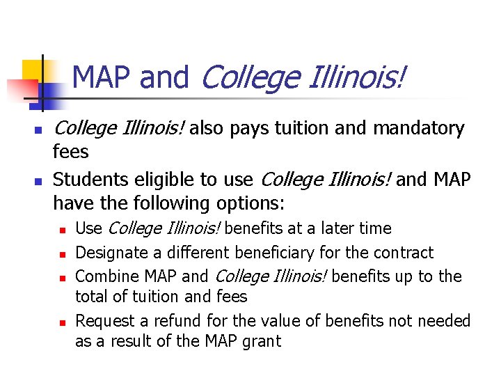 MAP and College Illinois! n n College Illinois! also pays tuition and mandatory fees