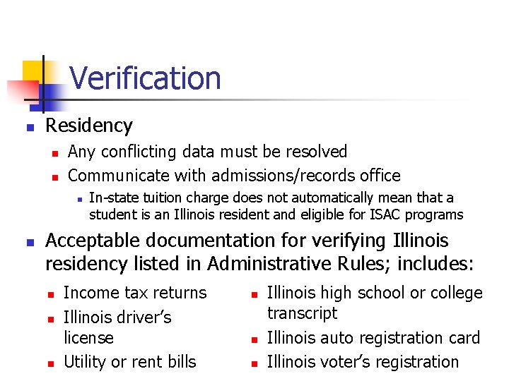 Verification n Residency n n Any conflicting data must be resolved Communicate with admissions/records