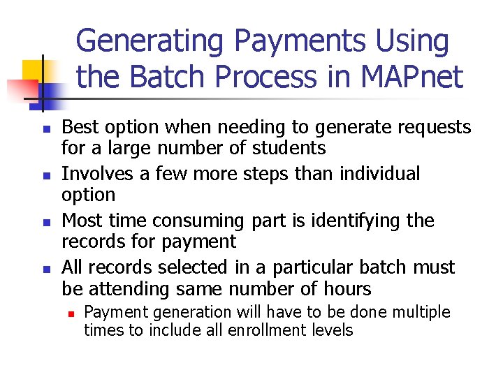 Generating Payments Using the Batch Process in MAPnet n n Best option when needing
