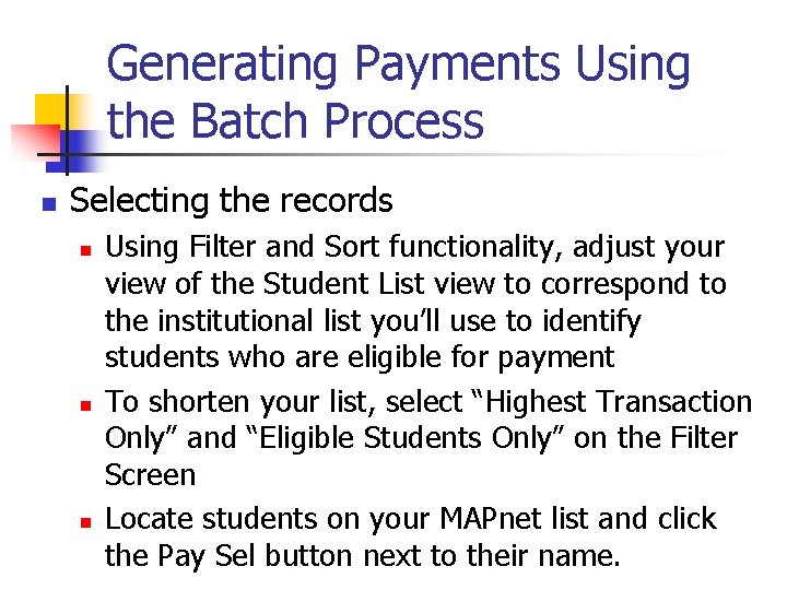 Generating Payments Using the Batch Process n Selecting the records n n n Using