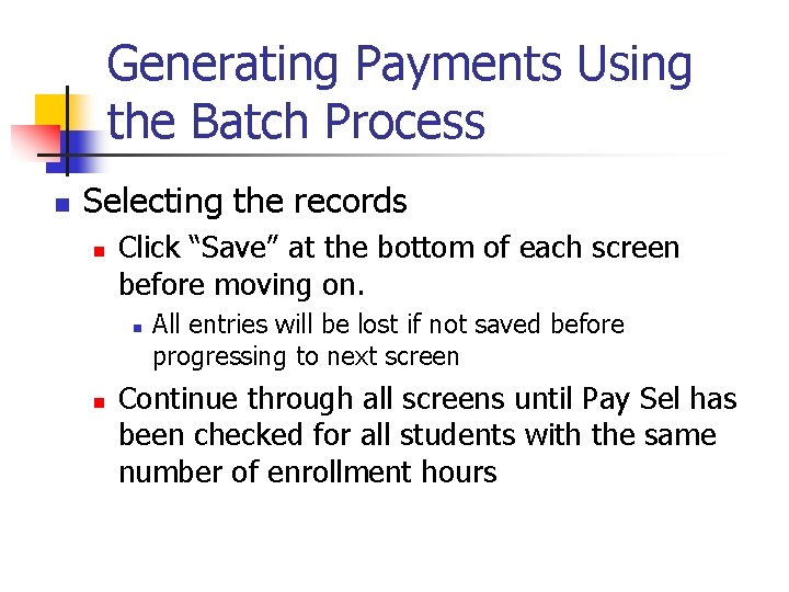 Generating Payments Using the Batch Process n Selecting the records n Click “Save” at