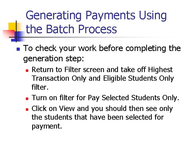Generating Payments Using the Batch Process n To check your work before completing the