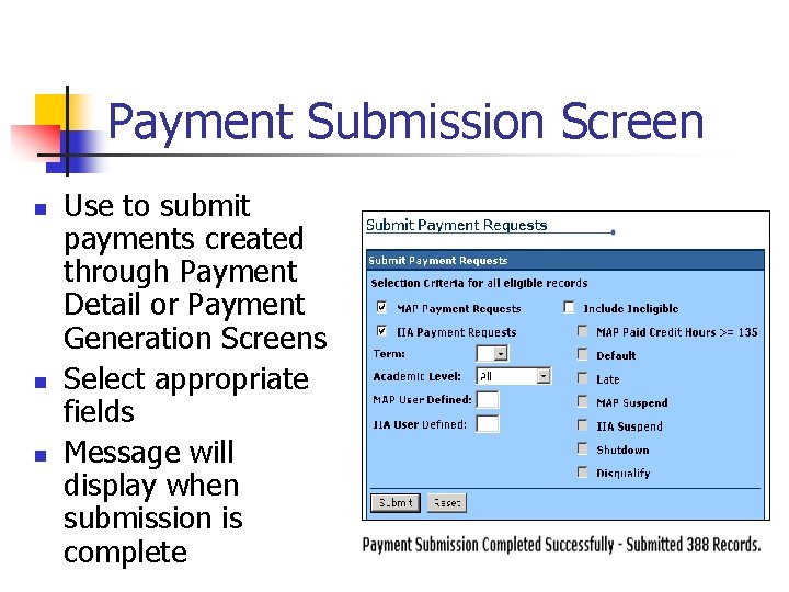 Payment Submission Screen n Use to submit payments created through Payment Detail or Payment