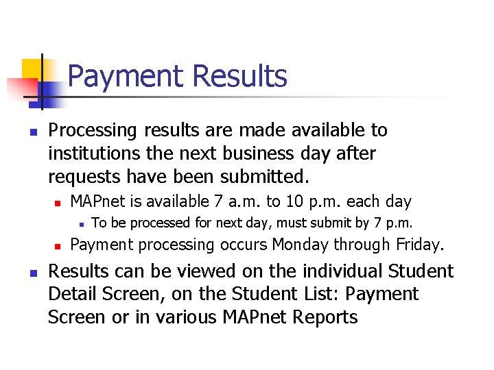 Payment Results n Processing results are made available to institutions the next business day