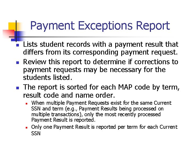 Payment Exceptions Report n n n Lists student records with a payment result that