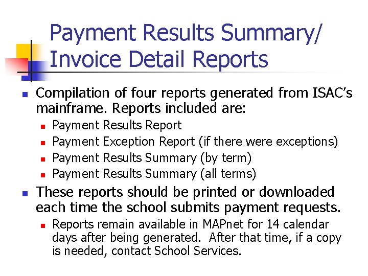 Payment Results Summary/ Invoice Detail Reports n Compilation of four reports generated from ISAC’s