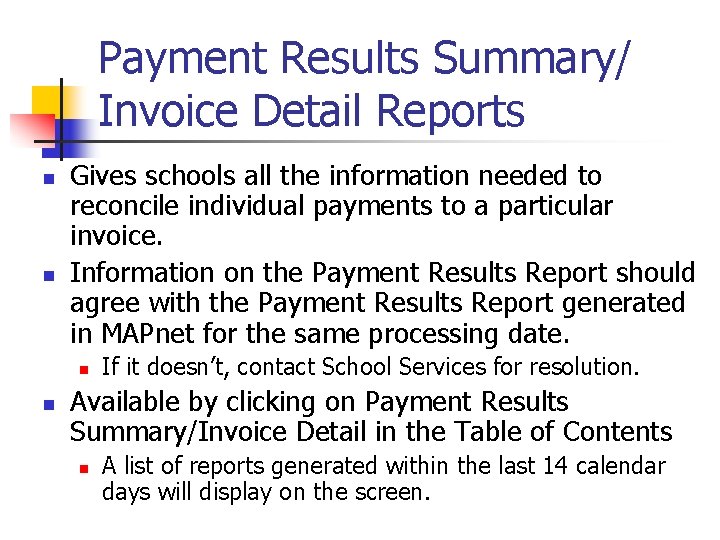 Payment Results Summary/ Invoice Detail Reports n n Gives schools all the information needed