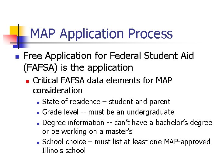 MAP Application Process n Free Application for Federal Student Aid (FAFSA) is the application