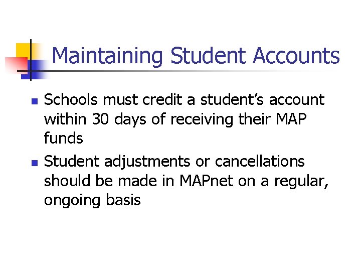 Maintaining Student Accounts n n Schools must credit a student’s account within 30 days