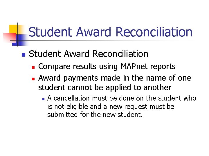 Student Award Reconciliation n n Compare results using MAPnet reports Award payments made in