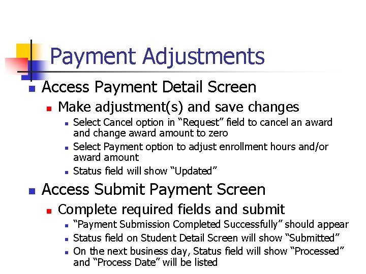 Payment Adjustments n Access Payment Detail Screen n Make adjustment(s) and save changes n